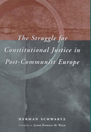Struggle for Constitutional Justice in Post-Communist Europe