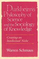 Book cover of: Durkheim's Philosophy of Science and the Sociology of Knowledge