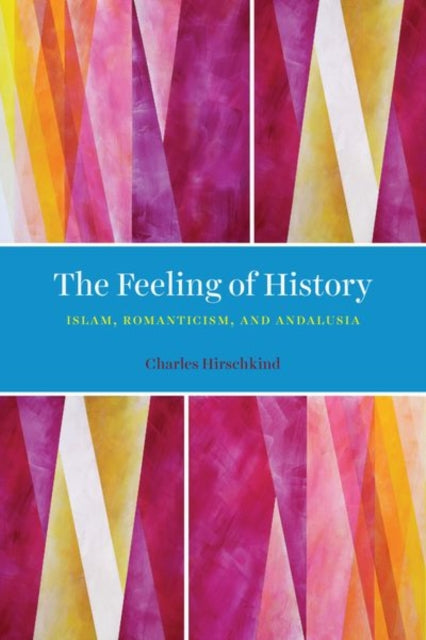 Book cover of: Feeling of History. By: Charles Hirschkind