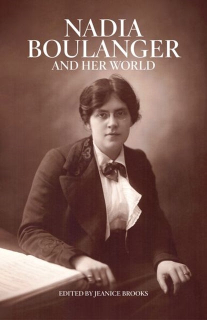 Book cover of: Nadia Boulanger and Her World. By: Jeanice Brooks