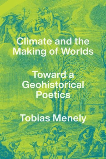 Book cover of: Climate and the Making of Worlds. By: Tobias Menely