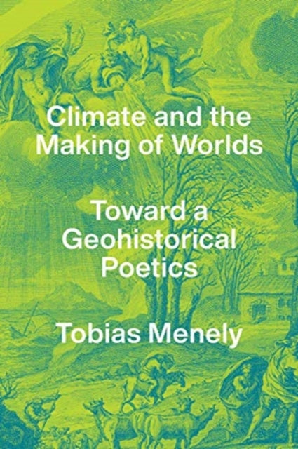 Book cover of: Climate and the Making of Worlds. By: Tobias Menely