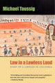 Book cover of: Law in a Lawless Land. By: Michael Taussig