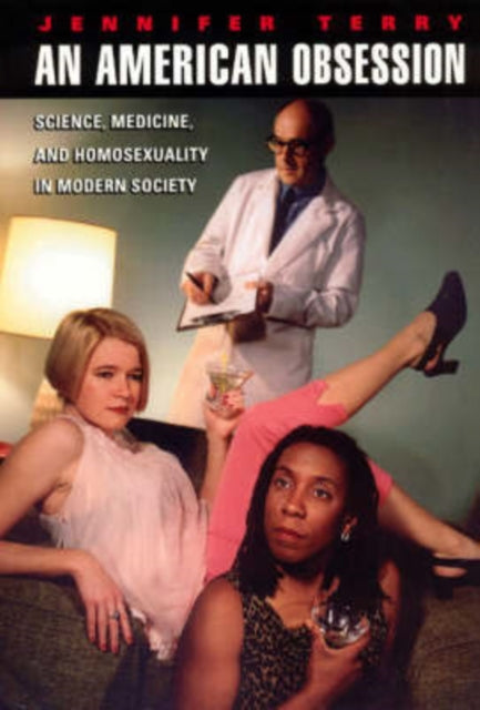 Book cover of: American Obsession – Science, Medicine, and Homosexuality in Modern Society. By: Jennifer Terry