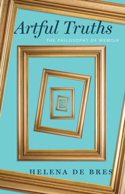 Book cover of: Artful Truths. By: Helena de Bres