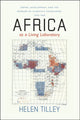 Book cover of: Africa as a Living Laboratory. By: Helen Tilley