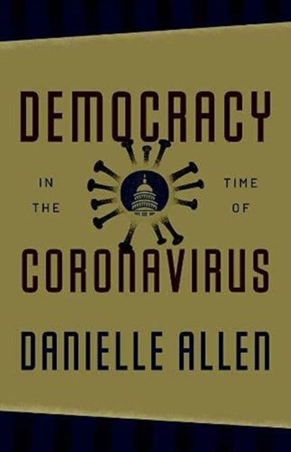 Book cover of: Democracy in the Time of Coronavirus. By: Danielle Allen