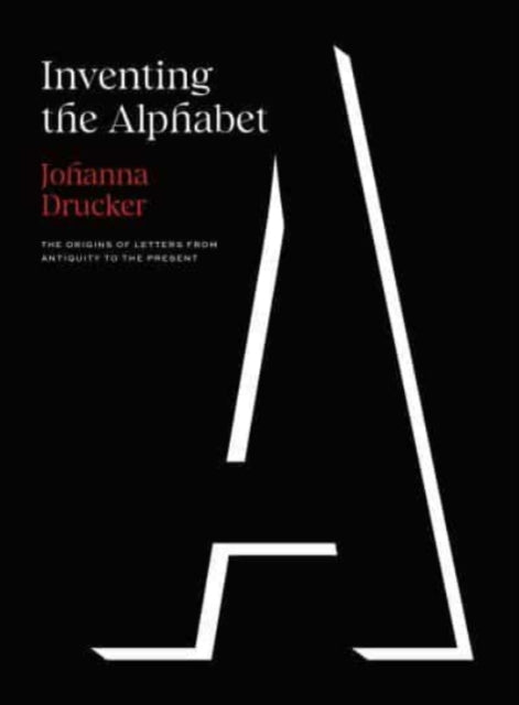 Book cover of: Inventing the Alphabet. By: Johanna Drucker