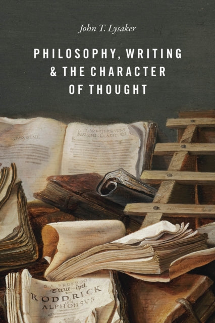 Book cover of: Philosophy, Writing, and the Character of Thought. By: John T. Lysaker