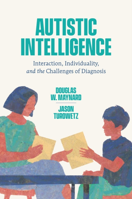Book cover of: Autistic Intelligence. By: Douglas W. Maynard