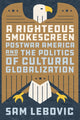 Book cover of: Righteous Smokescreen. By: Sam Lebovic