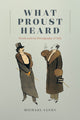 Book cover of: What Proust Heard. By: Michael Lucey