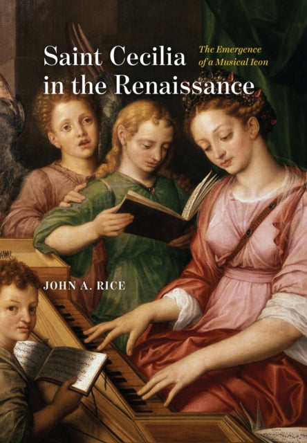 Book cover of: Saint Cecilia in the Renaissance. By: John A. Rice