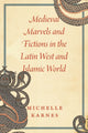Book cover of: Medieval Marvels and Fictions in the Latin West and Islamic World. By: Michelle Karnes