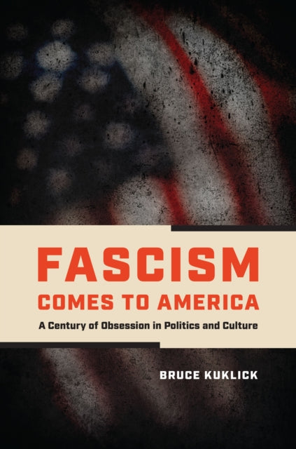 Book cover of: Fascism Comes to America. By: Bruce Kuklick