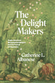 Book cover of: Delight Makers. By: Catherine L. Albanese