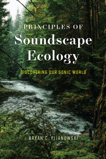Book cover of: Principles of Soundscape Ecology. By: Bryan C. Pijanowski