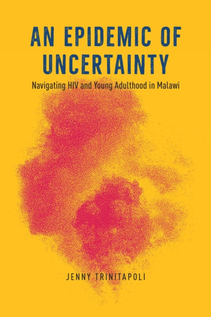 Book cover of: Epidemic of Uncertainty. By: Jenny Trinitapoli