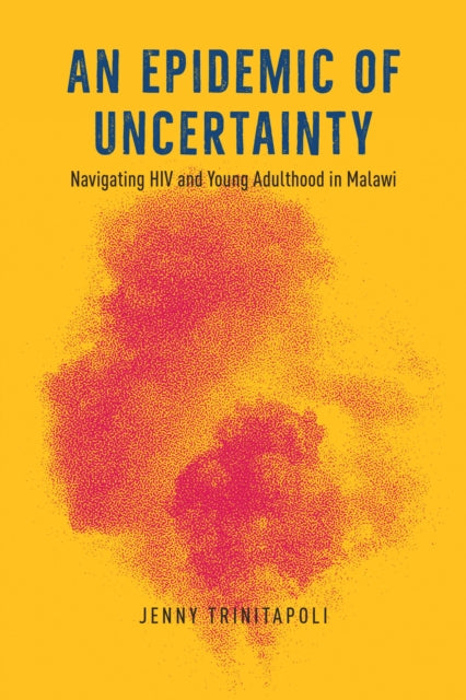 Book cover of: Epidemic of Uncertainty. By: Jenny Trinitapoli