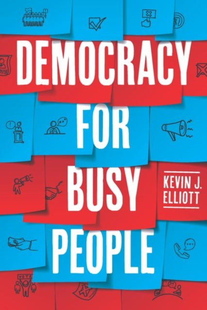 Book cover of: Democracy for Busy People. By: Kevin J. Elliott
