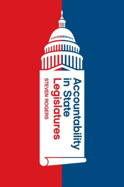 Book cover of: Accountability in State Legislatures. By: Steven Rogers
