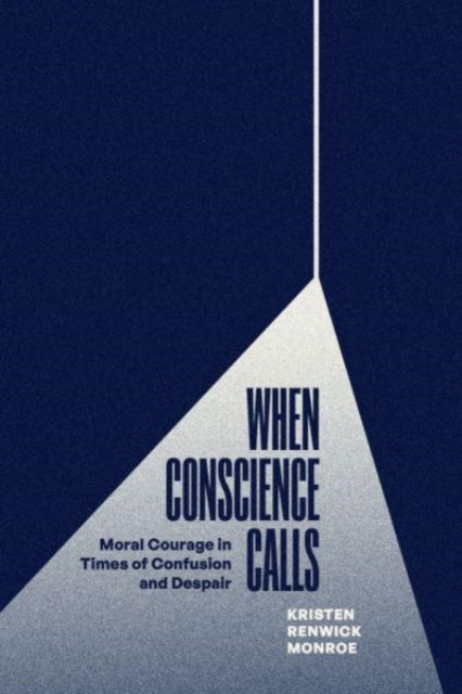 Book cover of: When Conscience Calls. By: Kristen Renwick Monroe