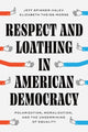Book cover of: Respect and Loathing in American Democracy. By: Jeff Spinner-Halev