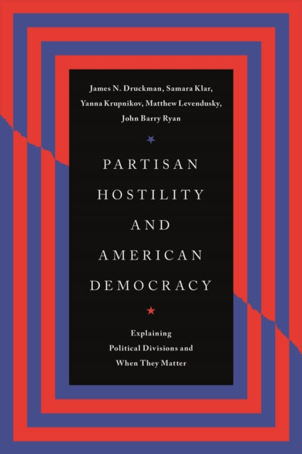 Book cover of: Partisan Hostility and American Democracy. By: James N. Druckman