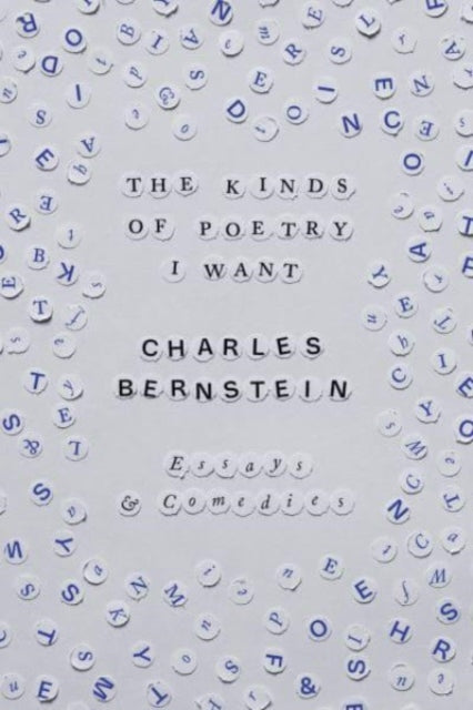 Book cover of: Kinds of Poetry I Want. By: Charles Bernstein