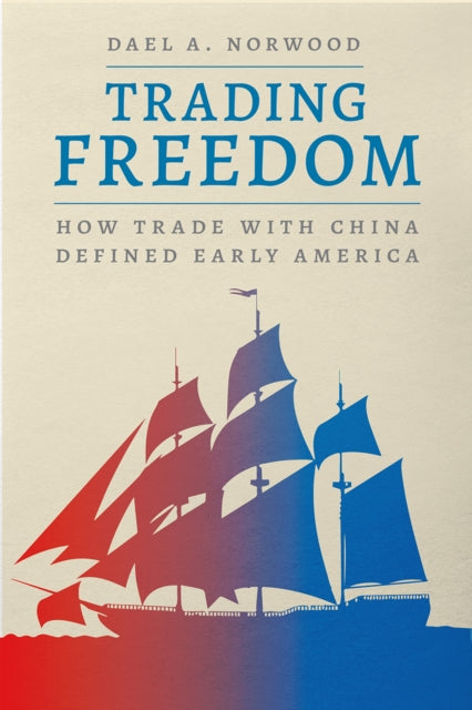 Book cover of: Trading Freedom. By: Dael A. Norwood