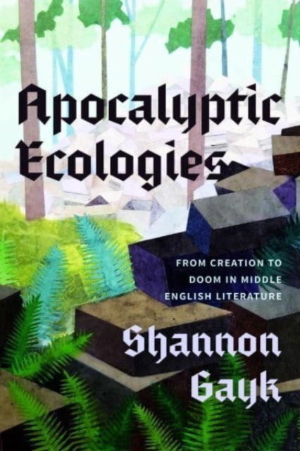Book cover of: Apocalyptic Ecologies. By: Shannon Gayk
