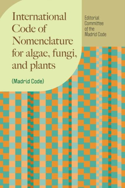 Book cover of: International Code of Nomenclature for algae, fungi, and plants (Madrid Code). By: Editorial Committee of the Madrid Code