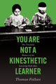 Book cover of: You Are Not a Kinesthetic Learner. By: Thomas Fallace