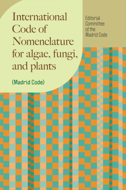 Book cover of: International Code of Nomenclature for algae, fungi, and plants (Madrid Code). By: Editorial Committee of the Madrid Code