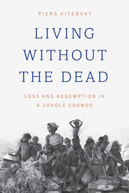 Book cover of: Living without the Dead. By: Piers Vitebsky