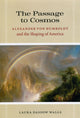 Book cover of: Passage to Cosmos. By: Laura Dassow Walls