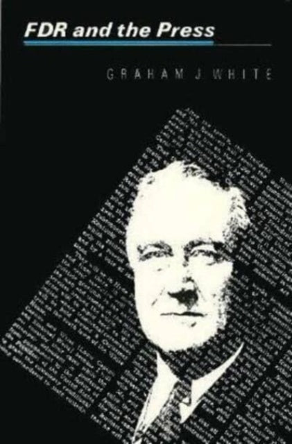 Book cover of: F. D. R. and the Press