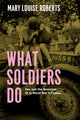 Book cover of: What Soldiers Do. By: Mary Louise Roberts