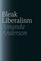 Book cover of: Bleak Liberalism. By: Amanda Anderson