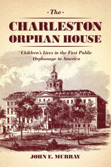 Book cover of: Charleston Orphan House. By: John E. Murray