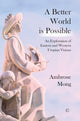 Book cover of: Better World Is Possible. By: Ambrose Mong