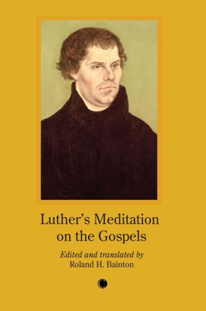 Book cover of: Luther's Meditation on the Gospels. By: Roland H. Bainton