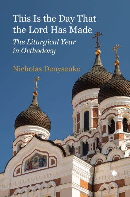 Book cover of: This Is the Day that the Lord Has Made. By: Nicholas Denysenko