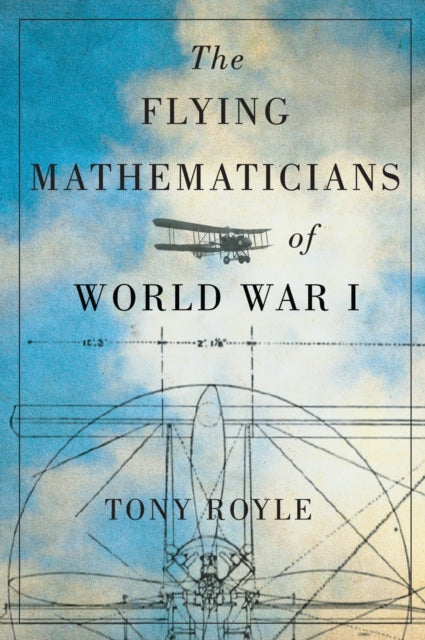 Book cover of: Flying Mathematicians of World War I. By: Tony Royle
