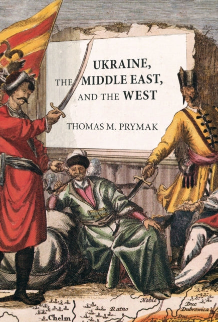 Book cover of: Ukraine, the Middle East, and the West. By: Thomas M. Prymak