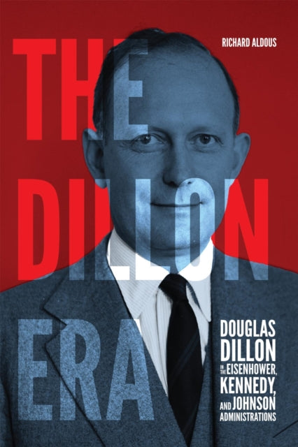 Book cover of: Dillon Era. By: Richard Aldous