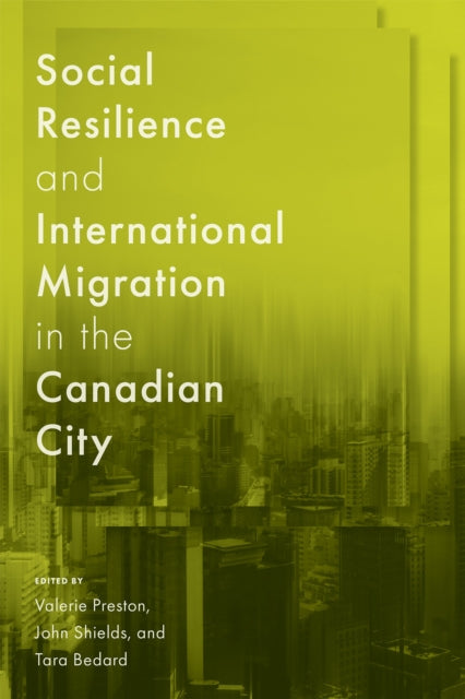 Book cover of: Social Resilience and International Migration in the Canadian City. By: Valerie Preston