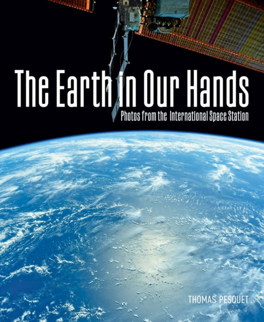 Book cover of: Earth in Our Hands. By: Thomas Pesquet