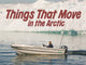 Book cover of: Things That Move in the Arctic. By: Inhabit Education