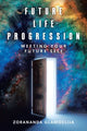 Book cover of: Future Life Progression. By: Zorananda Glamoclija